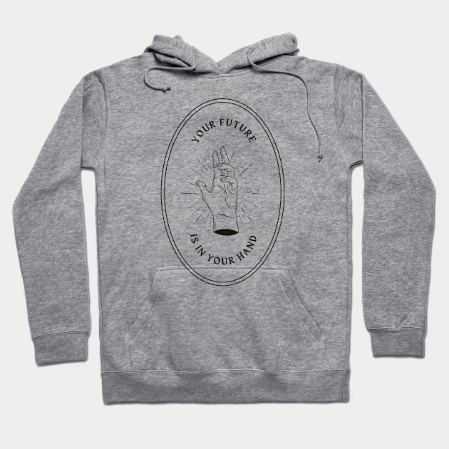 Your Future Is In Your Hand Hoodie by Riyo